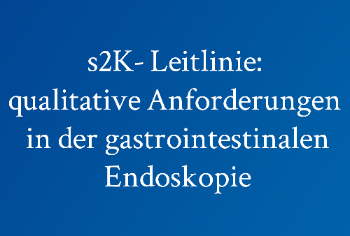 s2K–Leitlinie–qualitative-Anforderungen-in-der-gastrointestinalen-Endoskopie