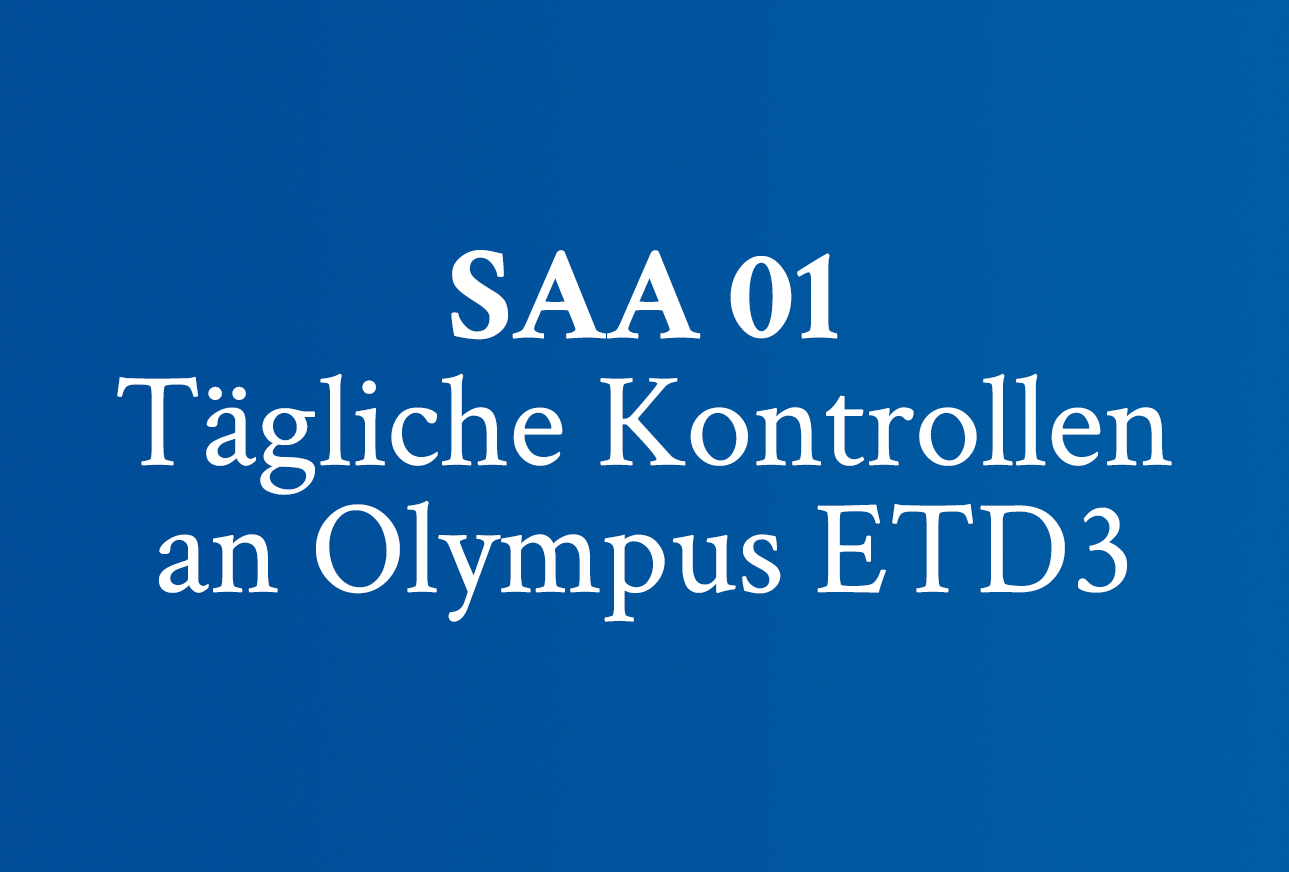 SAA 01 Tägliche Kontrollen an Olympus ETD3