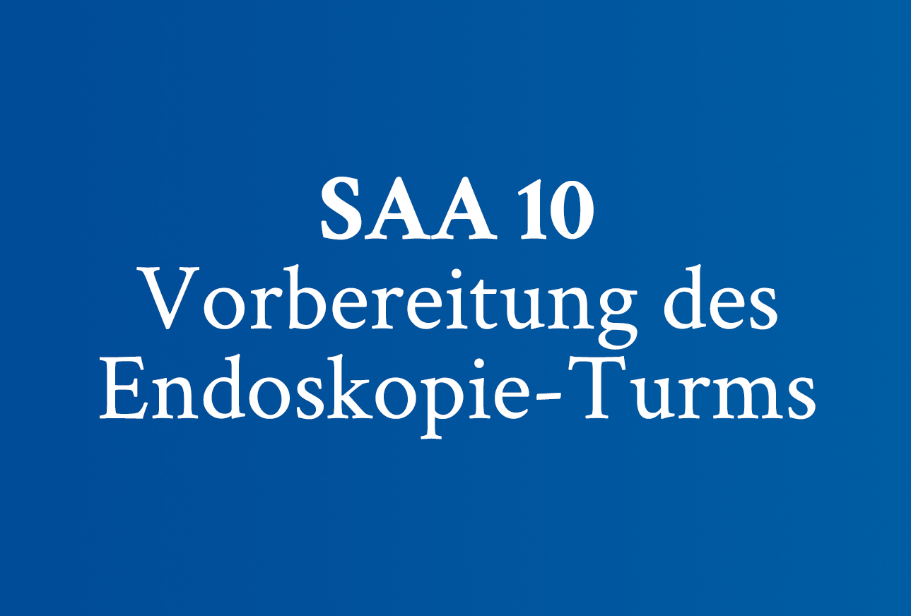 SAA 10 Vorbereitung des Endoskopie-Turms