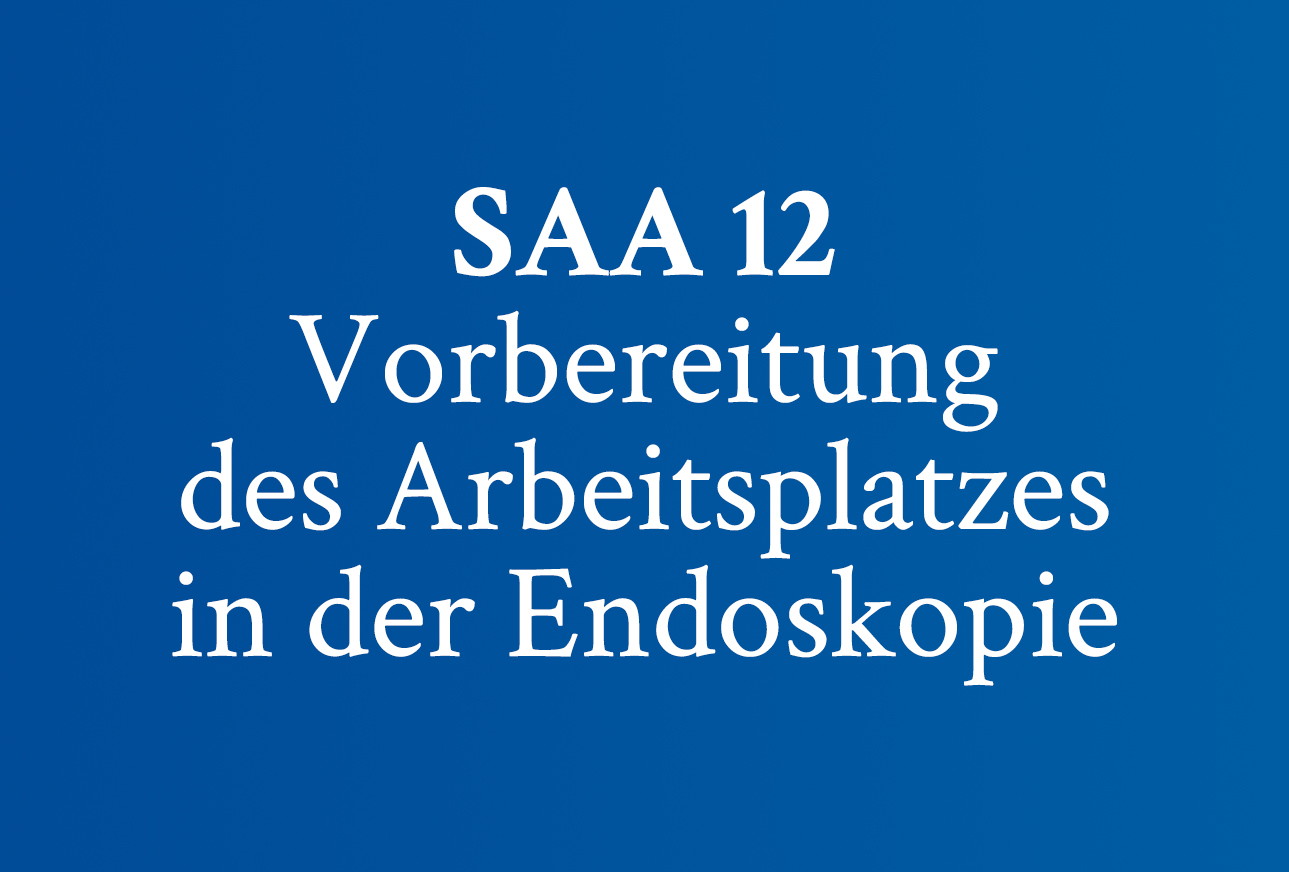 SAA 12 Vorbereitung des Arbeitsplatzes in der Endoskopie