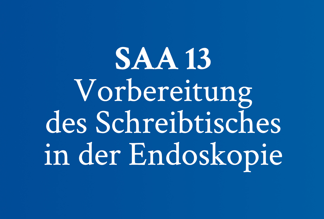 SAA 13 Vorbereitung des Schreibtisches in der Endoskopie