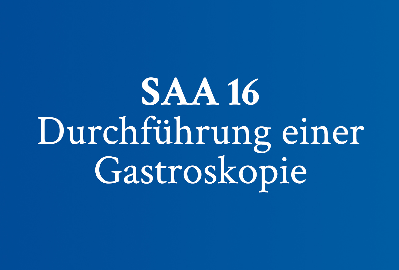 SAA 16 Durchführung einer Gastroskopie