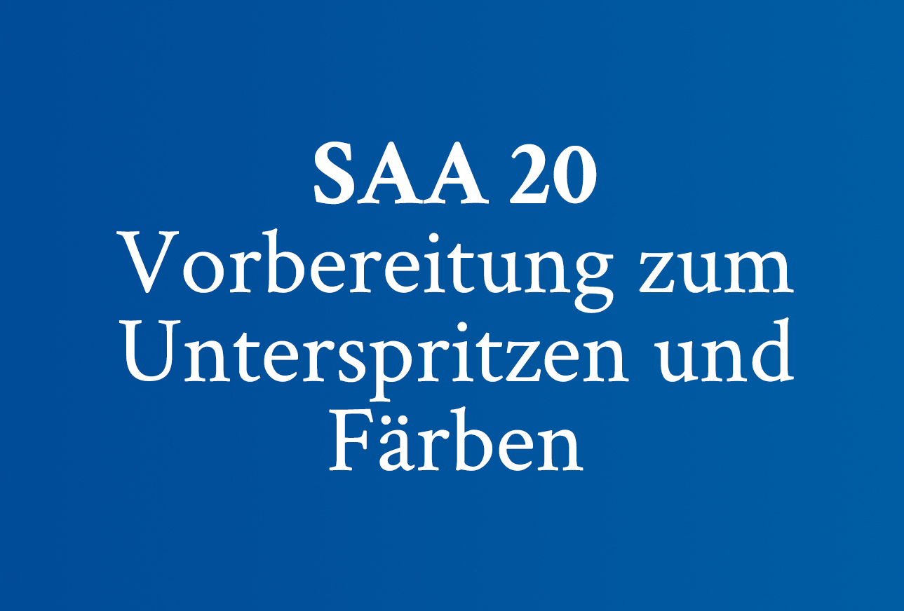 SAA 20 Vorbereitung zum Unterspritzen und Färben